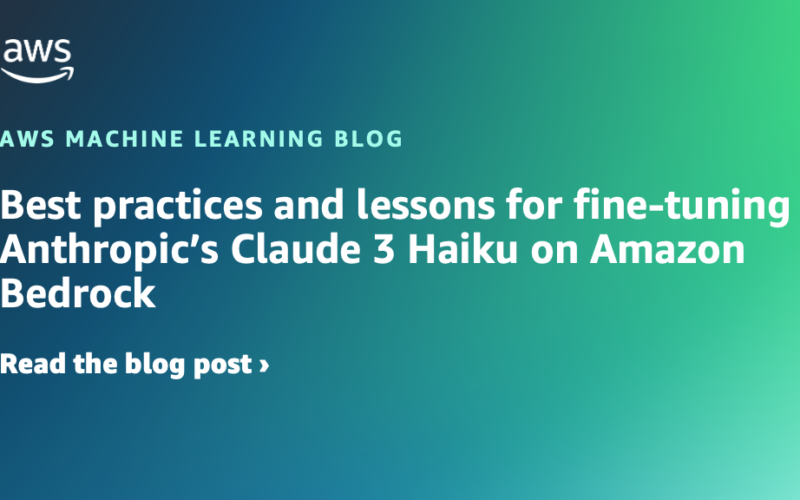 Best practices and lessons for fine-tuning Anthropic’s Claude 3 Haiku on Amazon Bedrock | Amazon Web Services