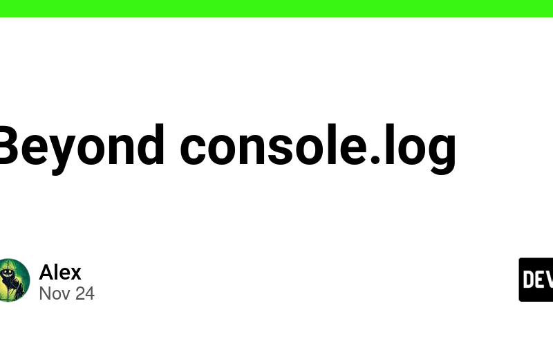 Beyond console.log