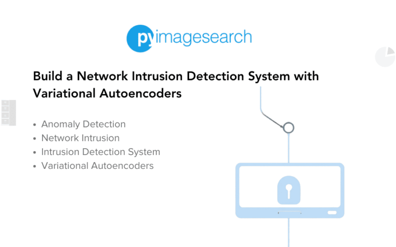 Build a Network Intrusion Detection System with Variational Autoencoders - PyImageSearch