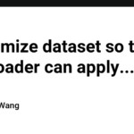 Customize dataset so that Dataloader can apply...