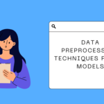 Data Preprocessing Techniques for ML Models