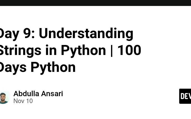 Day 9: Understanding Strings in Python | 100 Days Python