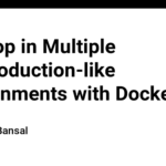 Develop in Multiple OS/Production-like Environments with Docker