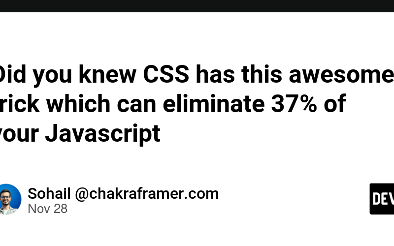 Did you knew CSS has this awesome trick which can eliminate 37% of your Javascript