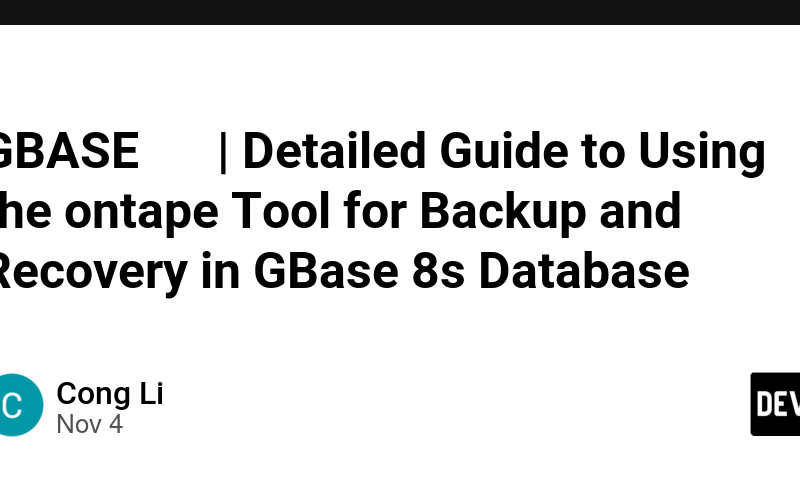 GBASE数据库 | Detailed Guide to Using the ontape Tool for Backup and Recovery in GBase 8s Database