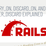 Handling Errors and Job Lifecycles in Rails 7.1: Master ActiveJob with `retry_on`, `discard_on`, and `after_discard`