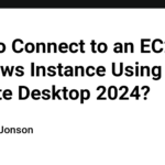 How to Connect to an EC2 Windows Instance Using Remote Desktop 2024?