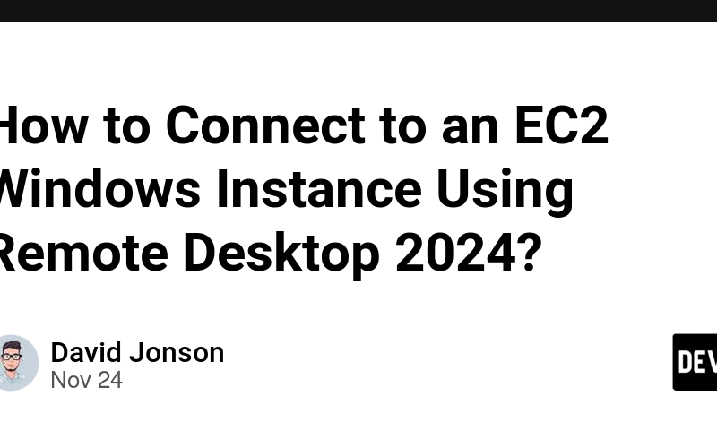 How to Connect to an EC2 Windows Instance Using Remote Desktop 2024?