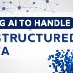 How to Effectively Handle Unstructured Data Using AI