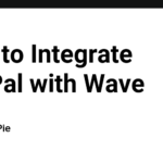 How to Integrate PayPal with Wave