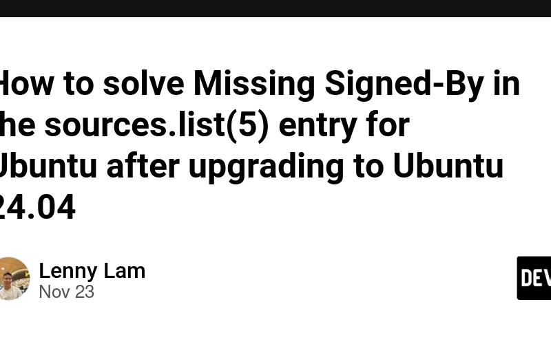 How to solve Missing Signed-By in the sources.list(5) entry for Ubuntu after upgrading to Ubuntu 24.04