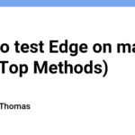 How to test Edge on macOS? (with Top Methods)