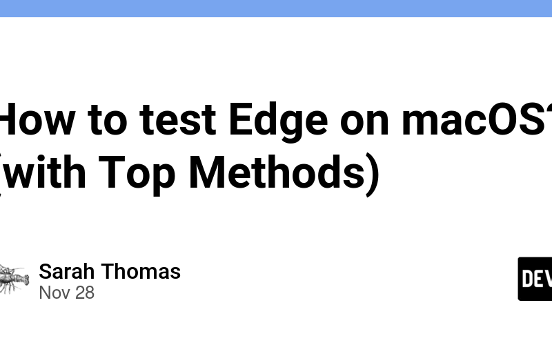 How to test Edge on macOS? (with Top Methods)