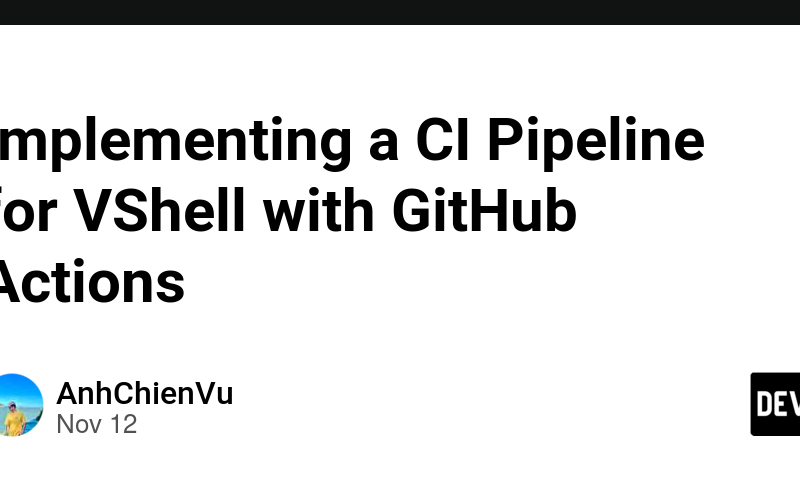 Implementing a CI Pipeline for VShell with GitHub Actions