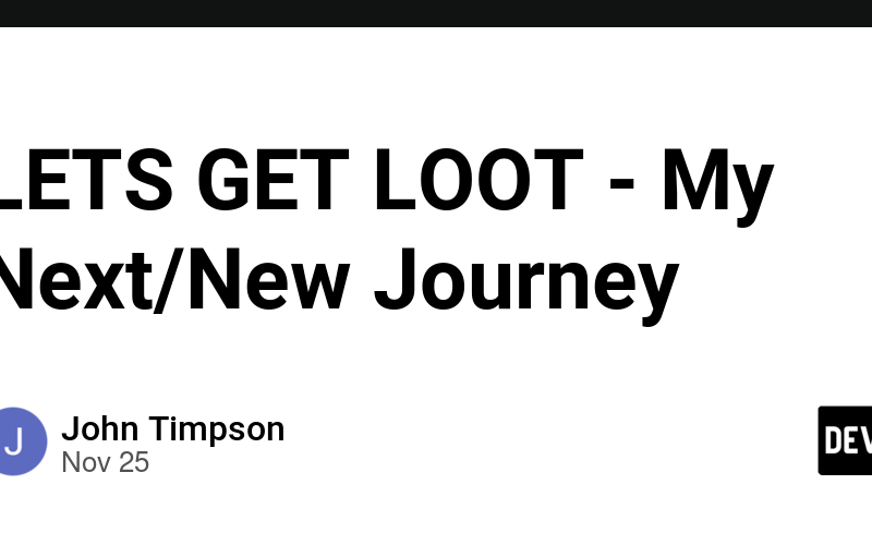 LETS GET LOOT - My Next/New Journey