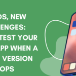 New OS, New Challenges: How to Test Your Mobile App When a New OS Version Drops