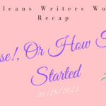 New Orleans Writers Workshop Recap | Surprise!, Or How To Get Started (01/28/2023)