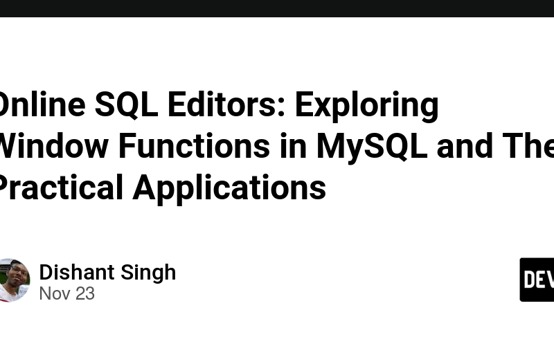 Online SQL Editors: Exploring Window Functions in MySQL and Their Practical Applications