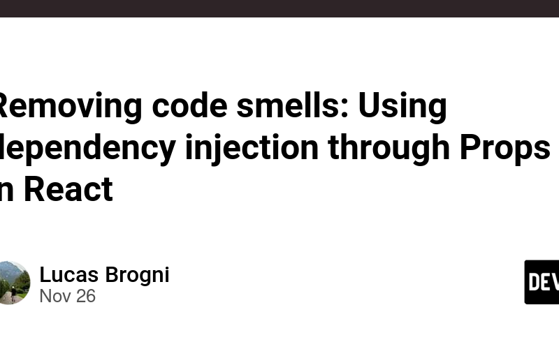 Removing code smells: Using dependency injection through Props in React