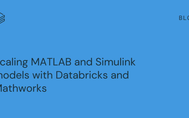 Scaling MATLAB and Simulink models with Databricks and Mathworks