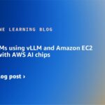 Serving LLMs using vLLM and Amazon EC2 instances with AWS AI chips | Amazon Web Services