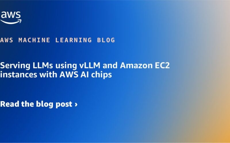 Serving LLMs using vLLM and Amazon EC2 instances with AWS AI chips | Amazon Web Services