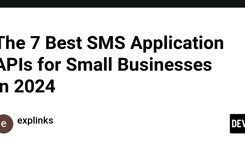 The 7 Best SMS Application APIs for Small Businesses in 2024