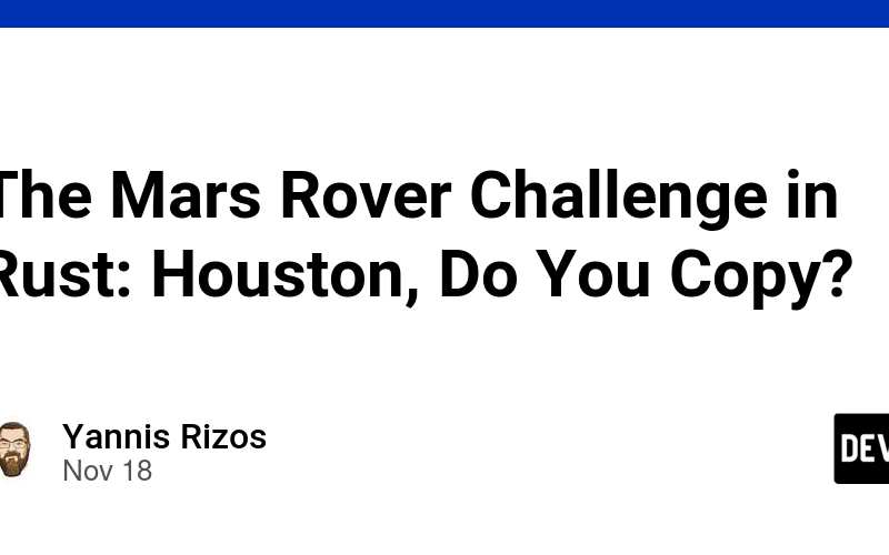 The Mars Rover Challenge in Rust: Houston, Do You Copy?