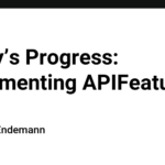 Today’s Progress: Implementing APIFeatures