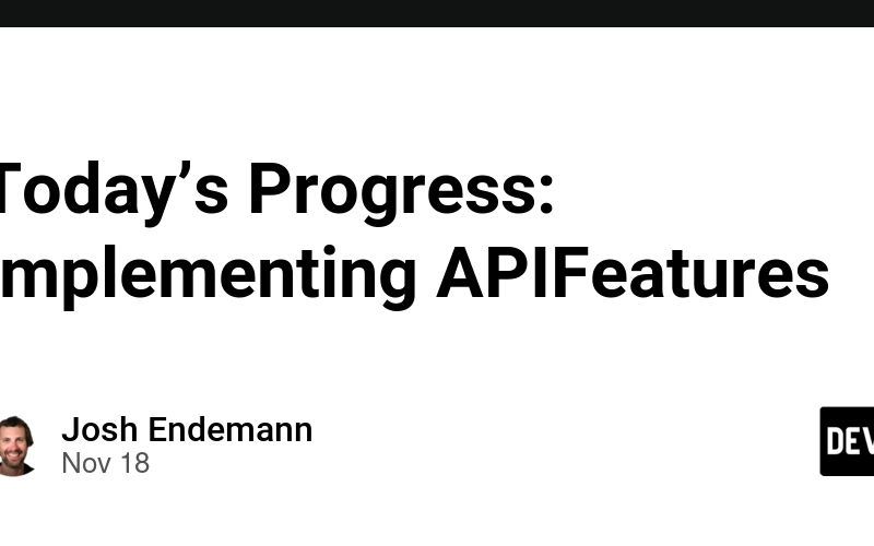 Today’s Progress: Implementing APIFeatures