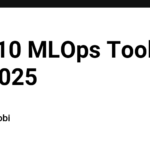 Top 10 MLOps Tools for 2025