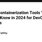 Top 5 Containerization Tools You Should Know in 2024 for DevOps Success