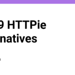 Top 9 HTTPie Alternatives