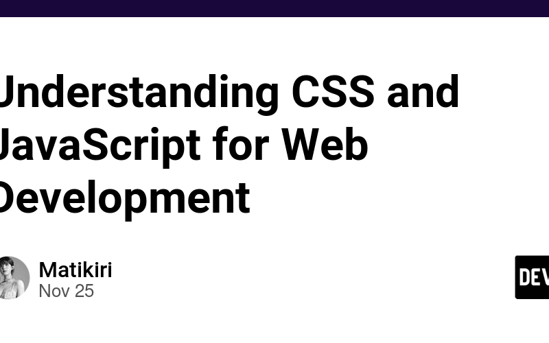 Understanding CSS and JavaScript for Web Development