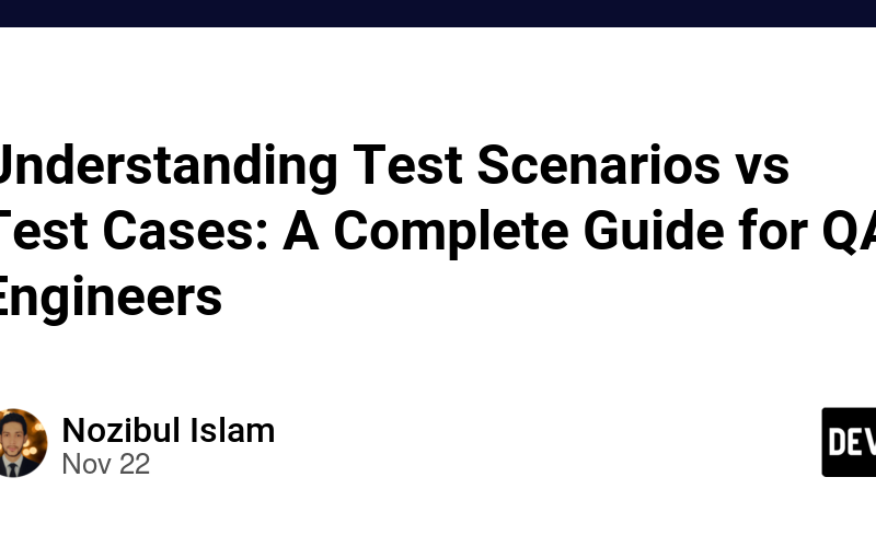 Understanding Test Scenarios vs Test Cases: A Complete Guide for QA Engineers