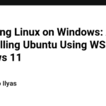 Unlocking Linux on Windows: A Guide to Installing Ubuntu Using WSL 2 on Windows 11