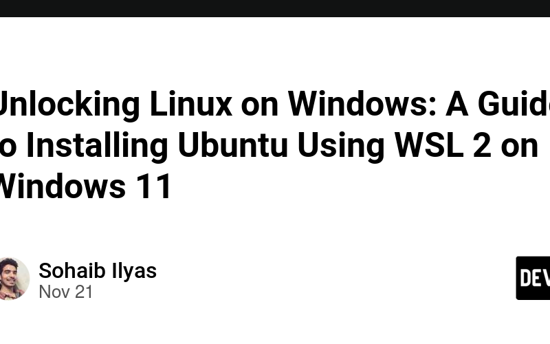 Unlocking Linux on Windows: A Guide to Installing Ubuntu Using WSL 2 on Windows 11