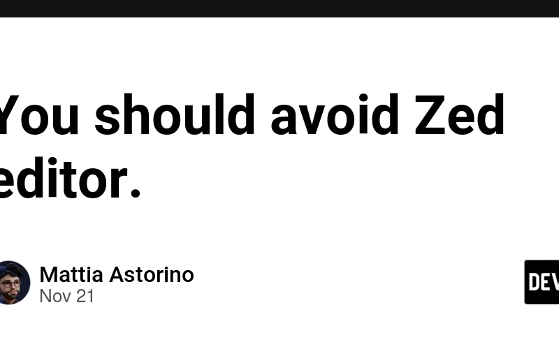 You should avoid Zed editor.