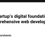 Your startup’s digital foundation: A comprehensive web development Q&A