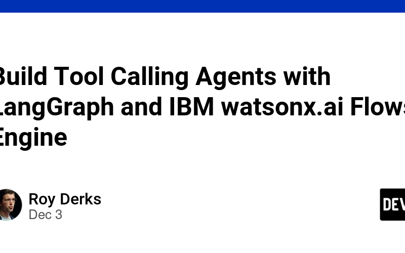 Build Tool Calling Agents with LangGraph and IBM watsonx.ai Flows Engine