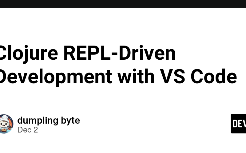 Clojure REPL-Driven Development with VS Code
