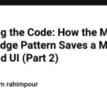 Cracking the Code: How the MVVM with Bridge Pattern Saves a Messy Frontend UI (Part 2)