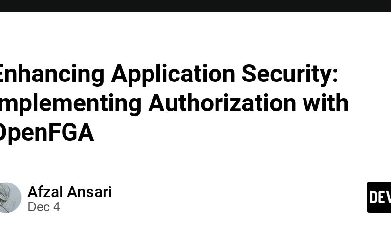 Enhancing Application Security: Implementing Authorization with OpenFGA