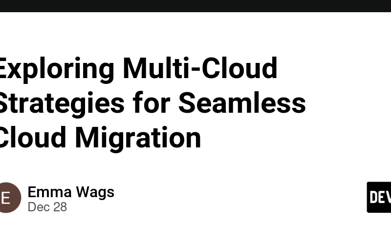 Exploring Multi-Cloud Strategies for Seamless Cloud Migration