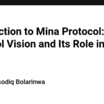 Introduction to Mina Protocol: Mina Protocol Vision and Its Role in Web3