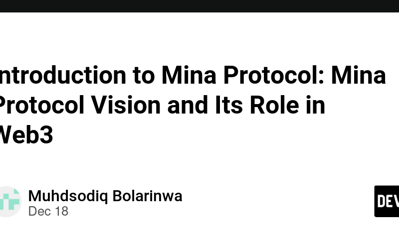 Introduction to Mina Protocol: Mina Protocol Vision and Its Role in Web3