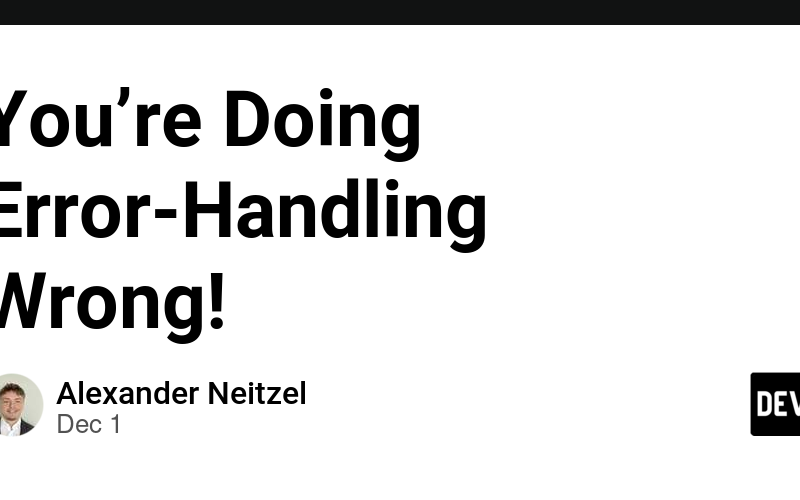 You’re Doing Error-Handling Wrong!